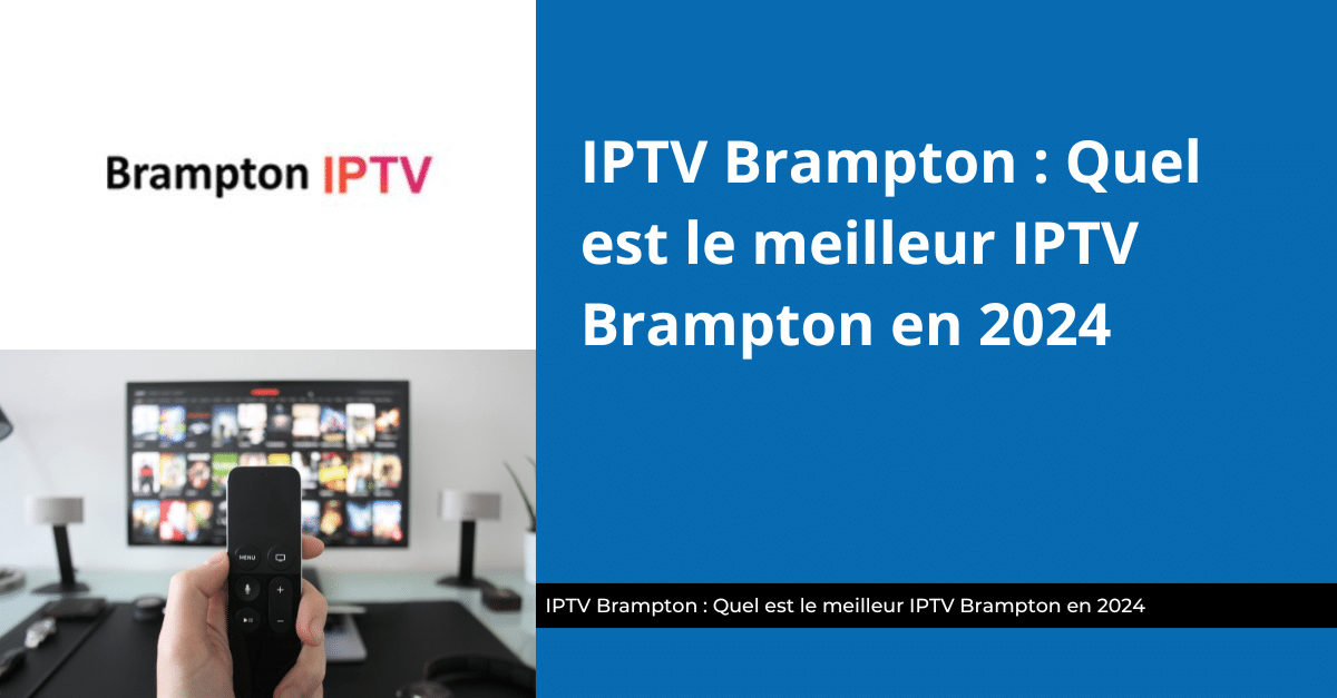 Meilleur IPTV Brampton gratuit nouveau (2024)